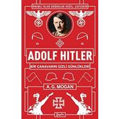 Adolf Hitler: Bir Canavarın Gizli Günlükleri - A.g Mogan