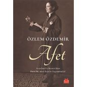 Afet: Atatürk'ün Manevi Kızı - Özlem Özdemir
