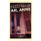 Ah, Anne Günümüz Türkçesiyle - Türk Edebiyatı Klasikleri