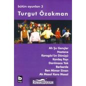 AH ŞU GENÇLER - HASTANE - KARAGÖZ´ÜN DÖNÜŞÜ - KARDEŞ PAYI - DARILMACA YOK - BÜTÜN OYUNLARI 3 - TURGUT ÖZAKMAN