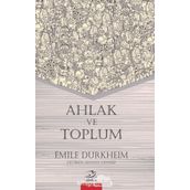 Ahlak ve Toplum - Emile Durkheim
