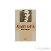 Ahmet Refik - M. Orhan Bayrak