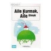 Aile Kurmak Aile Olmak - Mediha Ürkmez; Semin Güler Oğurtan