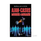Ajan - Casus Muhbir ve Muhabir - Nurullah Aydın