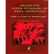 AKADEMIK EMEK PİYASASI VE REEL ÜCRETLER (ABD VE TÜRKİYE ÖRNEKLERİ) - HARUN BAL