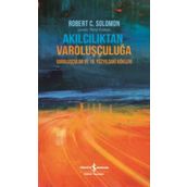 Akılcılıktan Varoluşçuluğa - Robert C. Solomon