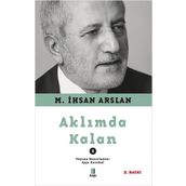 Aklımda Kalan - 1 M. İhsan Arslan
