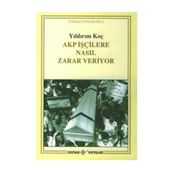Akp İşçilere Nasıl Zarar Veriyor - Yıldırım Koç