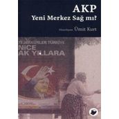 Akp Yeni Merkez Sağ Mı? - Ümit Kurt