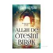 ALLAH DE ÖTESINI BIRAK - UĞUR KOŞAR