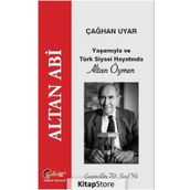 Altan Abi, Yaşamıyla Ve Türk Siyasi Hayatında Altan Öymen - Çağhan Uyar