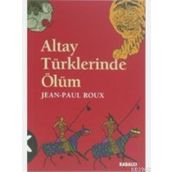 Altay Türklerinde Ölüm - Jean-Paul Roux