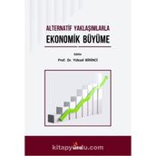 Alternatif Yaklaşımlarla Ekonomik Büyüme - Musa Öztürk