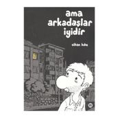 AMA ARKADAŞLAR İYİDİR - CIHAN KILIÇ