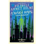 A´mak-ı Hayal-Hayalin Derinliklerinde Yolculuk - Filibeli Ahmet Hilmi