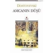 Amcanın Düşü - Fyodor Mihayloviç Dostoyevski