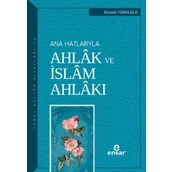 Ana Hatlarıyla Ahlak ve İslam Ahlakı -Kolektif