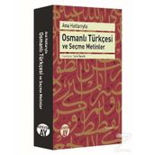 Ana Hatlarıyla Osmanlı Türkçesi ve Seçme Metinler - Tarık Özçelik