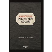 Anadolu'da Kişi ve Yer Adları - Yılmaz Kurt