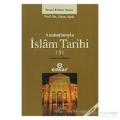 ANAHATLARIYLA İSLAM TARIHI 3 - ADEM APAK
