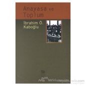 ANAYASA VE TOPLUM - İBRAHİM ÖZDEN KABOĞLU