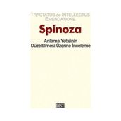 Anlama Yetisinin Düzeltilmesi Üzerine İnceleme - Benedictus de Spinoza