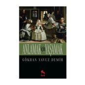 Anlamak İçin Yaşamak - Gökhan Yavuz Demir