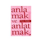 ANLAMAK VE ANLATMAK - OYA ADALI