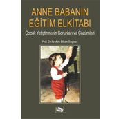 Anne Babanın Eğitim Elkitabı - İbrahim Ethem Başaran