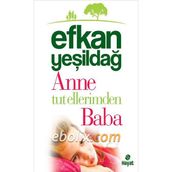 Anne Tut Ellerimden Baba - Efkan Yeşildağ
