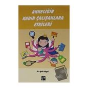 Anneliğin Kadın Çalışanlara Etkileri - Aylin Akyol