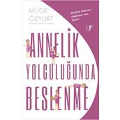 Annelik Yolculuğunda Beslenme - Müge Özyurt
