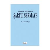 ANONIM ŞİRKETLERDE ŞARTLI SERMAYE - LEVENT BİÇER