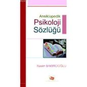 ANSIKLOPEDIK PSIKOLOJI SÖZLÜĞÜ - RASIM BAKIRCIOĞLU