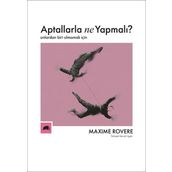 Aptallarla Ne Yapmalı? Onlardan Biri Olmamak İçin-Maxime Rovere