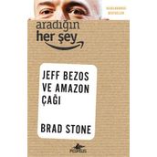 Aradığın Her Şey Jeff Bezos ve Amazon Çağı - Brad Stone