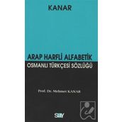 ARAP HARFLI ALFABETIK OSMANLI TÜRKÇESİ SÖZLÜĞÜ (KÜÇÜK BOY) - MEHMET KANAR