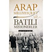 Arap Milliyetçiliği ve Batılı Misyonerler - Ali Ulvi Özbey