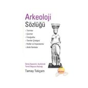 ARKEOLOJI SÖZLÜĞÜ - TAMAY TEKÇAM
