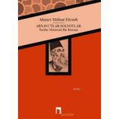 Arnavutlar Solyotlar - ahmed mithad efendi