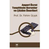 Asgari Ücret Tespitinde Sorunlar ve Çözüm Önerileri - H. Fehim Üçışık