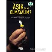 Aşık da mı Olmayalım? - Osman Sungur Yeken