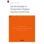 Aşırı İfa Güçlüğü Ve Sözleşmelerin Değişen Koşullara Uyarlanması - Borçlar Hukuku Monografileri Özenç Resuloğlu 2021/01