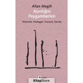 Aşırılığın Peygamberleri: Nietzsche - Heidegger - Foucault - Derrida - Allan Megill