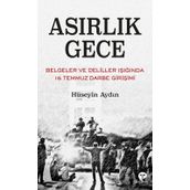 Asırlık Gece - Belgeler Ve Deliller Işığında 15 Temmuz Darbe Girişimi - Hüseyin Aydın - Turkuvaz Yayınları