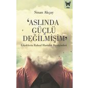 Aslında Güçlü Değilmişim - Sinan Akçay