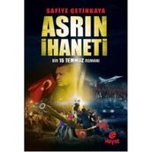 Asrın İhaneti - Bir 15 Temmuz Romanı - Safiye Çetinkaya