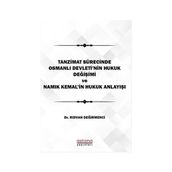 Astana Yayınları - Tanzimat Sürecinde Osmanlı Devleti`nin hukuk Değişimi Namık Kemal`in Hukuk Anlayışı