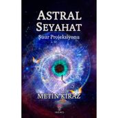 Astral Seyahat - Şuur Projeksiyonu - Metin Kiraz