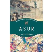 Asur - Medeniyete Yön Veren Uygarliklar - Ahmet Seyrek